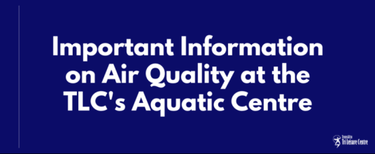 Important Information on Air Quality at the TLC’s Aquatic Centre